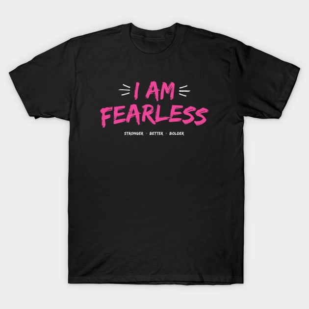 I Am Fearless T-Shirt by redesignBroadway